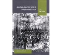 Race State and Armed Forces in IndependenceEra Brazil by Hendrik Kraay Hendrik Kraay (Auteur)