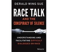 Race Talk and the Conspiracy of Silence by Derald Wing California State UniversityHayward Sue Derald Wing Sue (Auteur)