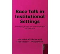 Race Talk in Institutional Settings: A Language and Social Interaction Perspective