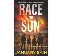 Race the Sun: A Post-Apocalyptic Survival Thriller
