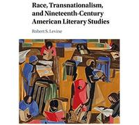 Race, Transnationalism, And Nineteenth-Century American Literary Studies