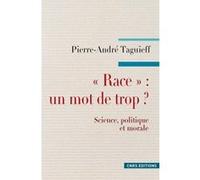 Race : un mot de trop ? Pierre-André Taguieff (Auteur)