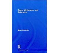 Race, Whiteness, and Education, Critical Social Thought Series Zeus Leonardo (Auteur)