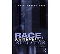 Race, Whiteness, and Education, Critical Social Thought Series Zeus Leonardo (Auteur)