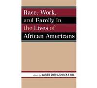 Race Work and Family in the Lives of African Americans Marlese Durr (Auteur)
