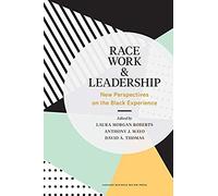 Race, Work, And Leadership