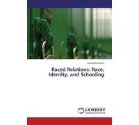 Raced Relations: Race, Identity, And Schooling