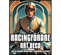 RACERFÖRARE ART DECO FÄRGBOK AVSLAPPNING OCH STRESSLÄTTNING: Målarbok Klassiska Sportbilar Vintageillustrationer för Vuxna och Tonåringar i Alla Åldrar | Present för Män och Pojkar | 60 FÄRGSIDA