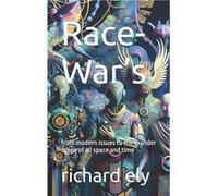 RaceWars from modern issues to the grander scope of all space and time - richard ely - Amazon Digital Services LLC KDP - Livre en Anglais richard elyrichard ely (Auteur)