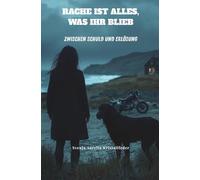 Rache ist alles, was ihr blieb: Zwischen Schuld und Erlösung