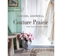 Rachel Ashwell Couture Prairie: and flea market finds