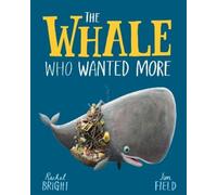 Rachel Bright The Whale Who Wanted More (Poche)
