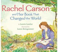 Rachel Carson and Her Book That Changed the World