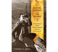 Rachel Carson and Her Sisters by Robert K Musil Robert K Musil (Auteur)