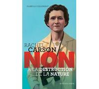 Isabelle Collombat – Rachel Carson : Non à la destruction de la nature – Actes Sud