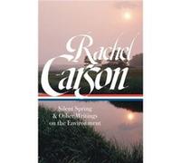 Rachel Carson: Silent Spring & Other Writings on the Environment (LOA #307)