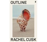 Outline: 'Cusk has glimpsed the central truth of modern life.' Patricia Lockwood