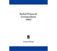 Rachel D'Apres Sa Correspondance (1882) D'Heylli, Georges (Auteur)