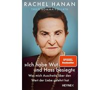 Rachel Hanan Th »Ich habe Wut und Hass besiegt«: Was mich Auschwitz über (Relié)