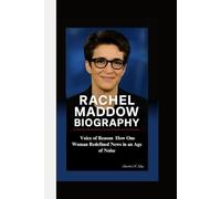 RACHEL MADDOW BIOGRAPHY: Voice of Reason How One Woman Redefined News in an Age of Noise
