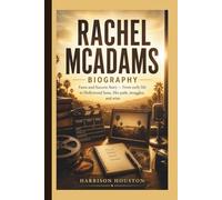 RACHEL MCADAMS BIOGRAPHY: Fame and Success Story - From early life to Hollywood fame, Her path, struggles, and wins