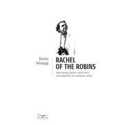 Rachel of the robins. Silent Spring, Rachel Carson and a new beginning for ecological culture