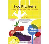 Rachel Roddy - Two Kitchens 120 Family Recipes from Sicily and Rome - F245z