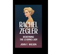 RACHEL ZEGLER: Redefining the Leading Lady