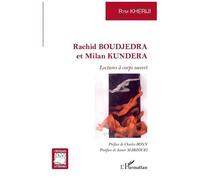 Rachid BOUDJEDRA et Milan KUNDERA Lectures à corps ouvert - Rym Kheriji - L'harmattan - broché - Essai