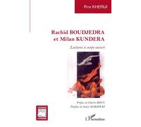 Rachid BOUDJEDRA et Milan KUNDERA Lectures à corps ouvert - Rym Kheriji - L'harmattan - broché - Essai