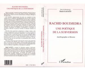 Rachid boudjedra une poétique de la subversion Autobiographie et Histoire - Hafid Gafaïti - L'harmattan - broché - Livre