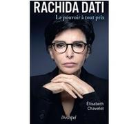 Rachida Dati - Le pouvoir à tout prix Elisabeth Chavelet (Auteur)