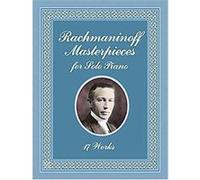 Rachmaninoff Masterpieces for Solo Piano Serge Rachmaninoff (Auteur)