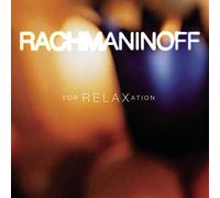 Rachmaninoff, Sergei - Rachmaninoff for Relaxati