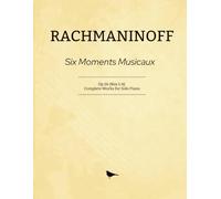 Rachmaninoff Six Moments Musicaux: Op.16 (Nos 1-6) - Complete Works for Solo Piano