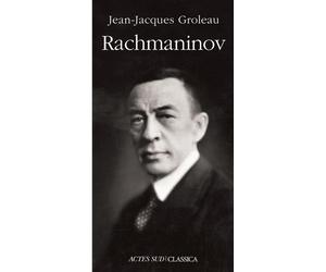 Rachmaninov - Jean-Jacques Groleau - Actes sud - broché - Beau livre