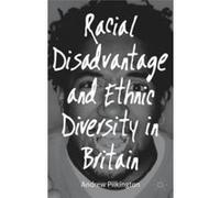 Racial Disadvantage and Ethnic Diversity in Britain Andrew Pilkington (Auteur)