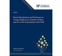 Racial Identification And Preference In Young Children As A Function Of Race And Sex Of The Experimenter And Child.