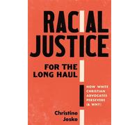 Racial Justice for the Long Haul How White Christian Advocates Persevere (and Why) - Christine Jeske - IVP Academic - ebook (ePub) - Livre