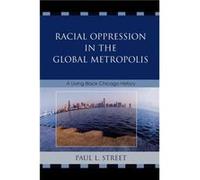 Racial Oppression in the Global Metropolis by Paul L. Street Paul Louis Street (Auteur)