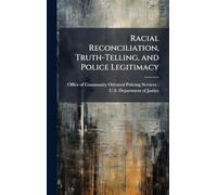 Racial Reconciliation, Truth-Telling, and Police Legitimacy