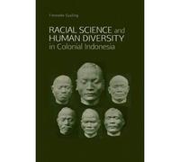 Racial Science & Human Diversity In Colonial Indonesia