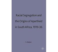 Racial Segregation And The Origins Of Apartheid In South Africa, 1919 36