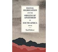 Racial Segregation And The Origins Of Apartheid In South Africa, 1919-36
