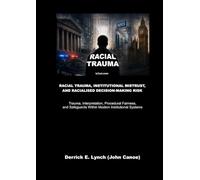 Racial Trauma, Institutional Mistrust, and Racialised Decision-Making Risk: Trauma, Interpretation, Procedural Fairness, and Safeguards Within Modern Institutional Systems