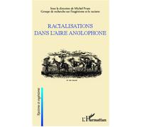 Racialisations dans l'aire anglophone - Michel Prum - L'harmattan - broché - Scolaire / Universitaire