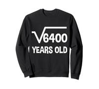Racine carrée de 6400 - 80e anniversaire, mathématiques, 80 ans, drôle Sweatshirt