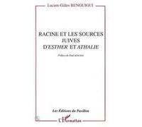 Racine et les sources juives dEsther et Athalie Lucien-Gilles Benguigui (Auteur)