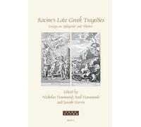 Racine’s Late Greek Tragedies: Essays on ‘iphigénie’ and ‘phèdre’
