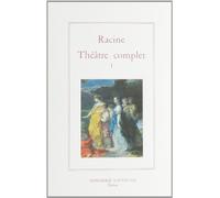 RACINE Théâtre complet Tome 1